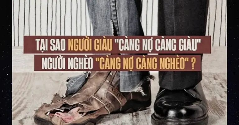 Tại sao người giàu càng nợ càng giàu, trong khi người nghèo càng nợ thì càng nghèo? 